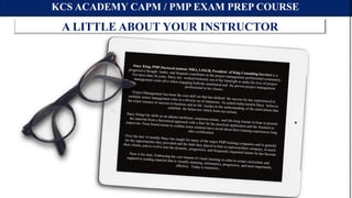 KCS ACADEMY CAPM / PMP EXAM PREP COURSE
A LITTLE ABOUT YOUR INSTRUCTOR
 