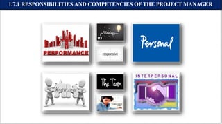 1.7.1 RESPONSIBILITIES AND COMPETENCIES OF THE PROJECT MANAGER
 