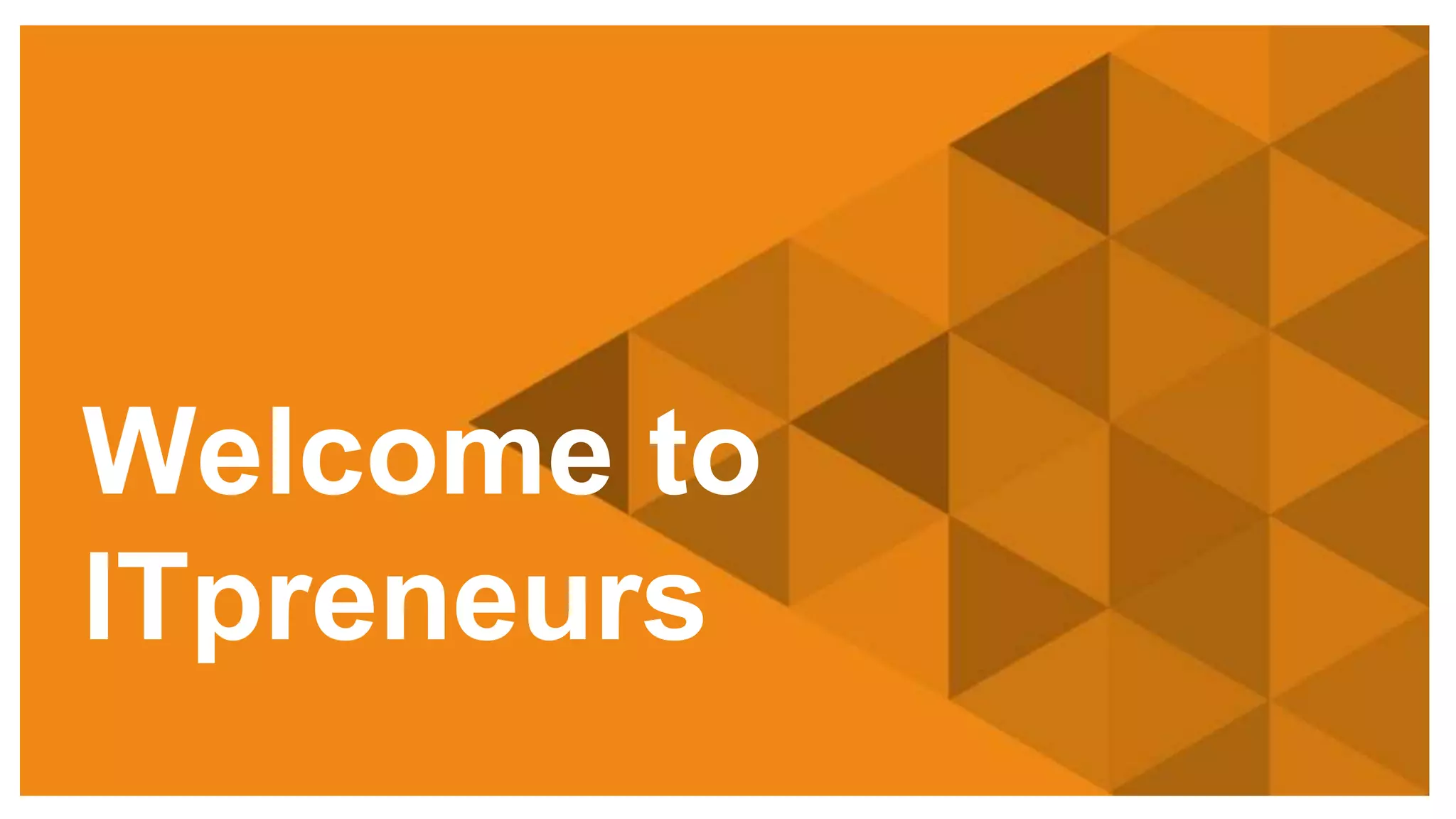 Copyright © 2014 ITpreneurs. All rights reserved.
Welcome to
ITpreneurs
 