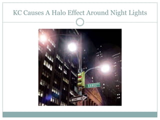 KC Causes A Halo Effect Around Night Lights<br />