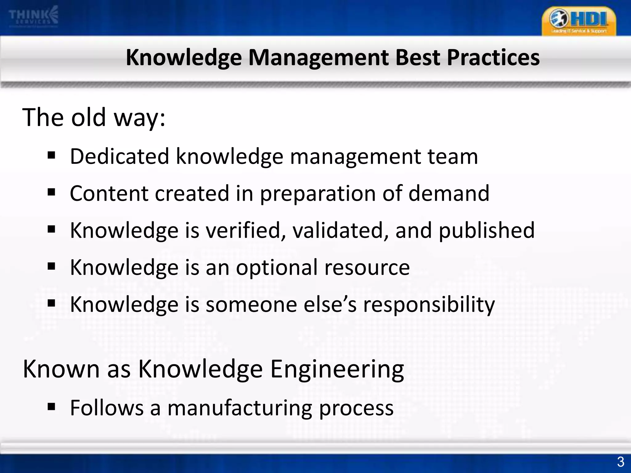 Knowledge Management Best PracticesThe old way:Dedicated knowledge management team