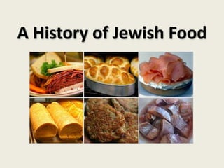 A History of Jewish Food
 