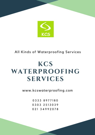 KCS
WATERPROOFING
SERVICES
0 3 3 3 8 9 7 7 1 8 0
0 3 0 3 2 5 1 3 0 3 9
0 2 1 3 4 9 9 2 0 7 8
www.kcswaterproofing.com
All Kinds of Waterproofing Services
 