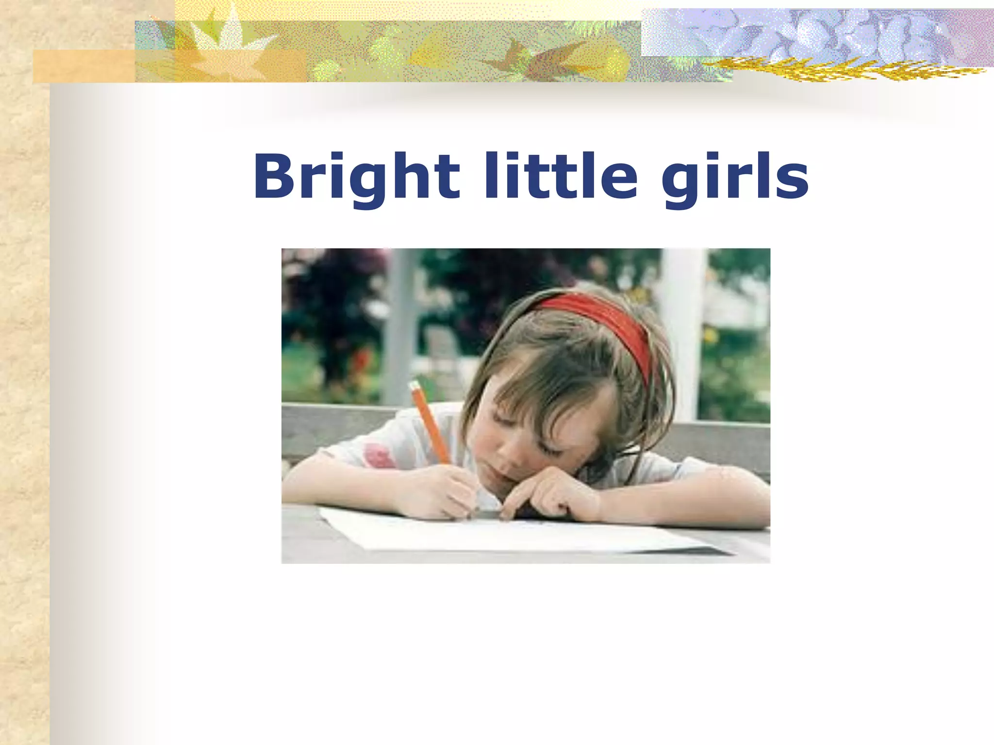Bright little girls
 