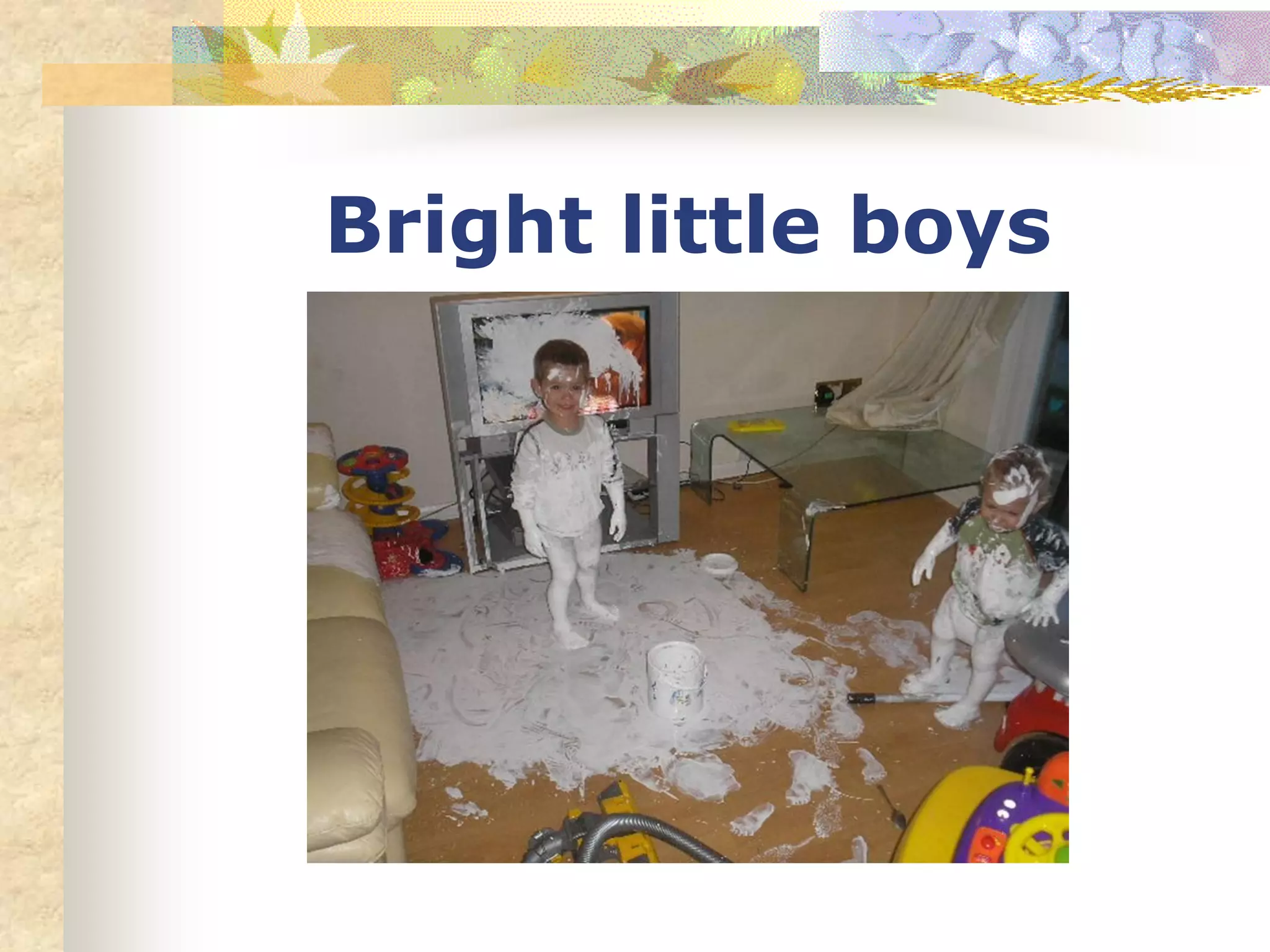 Bright little boys
 