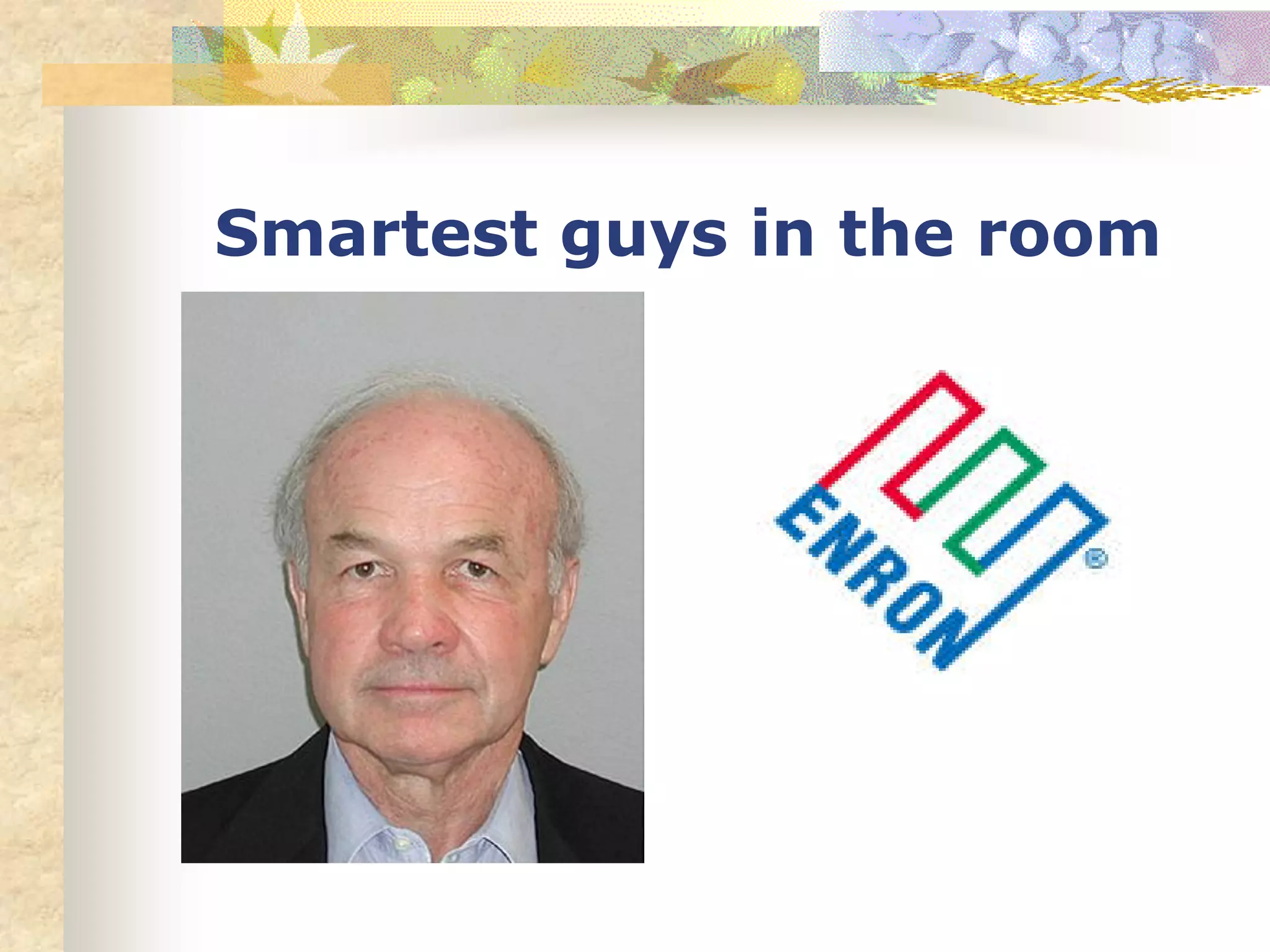 Smartest guys in the room
 