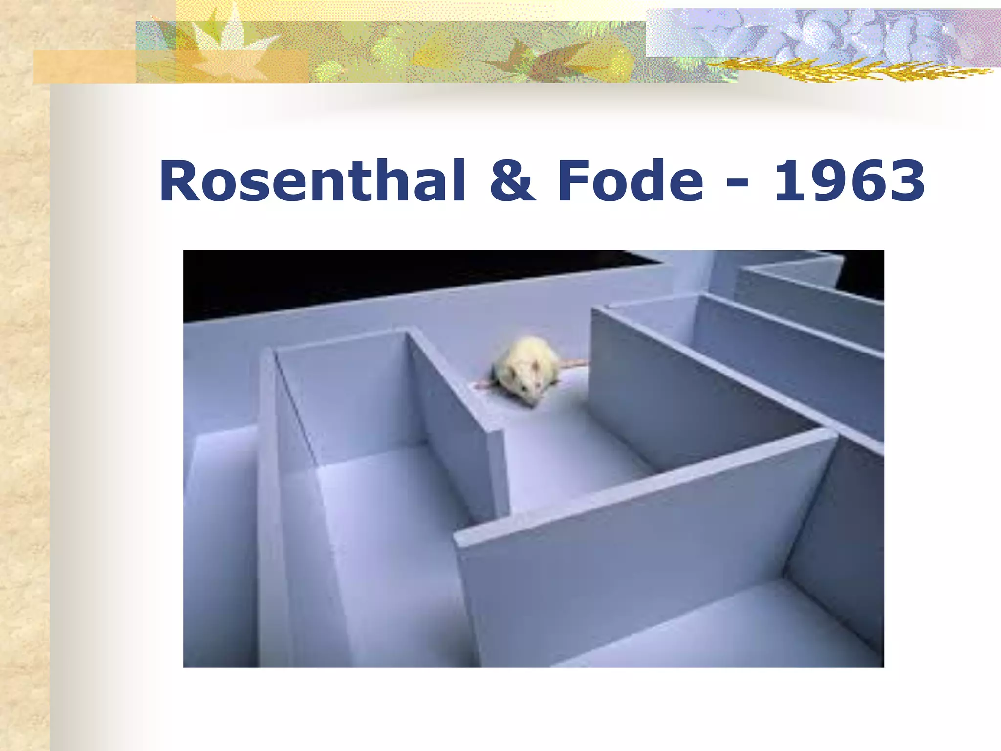 Rosenthal & Fode - 1963
 