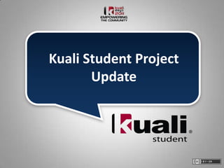 Kuali Student Project
       Update
 