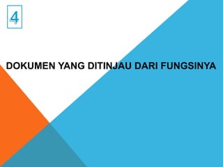 DOKUMEN YANG DITINJAU DARI FUNGSINYA
 