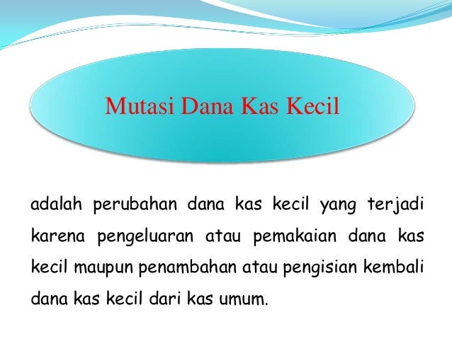 Transaksi yang mengakibatkan terjadinya mutasi dana kas kecil adalah transaksi