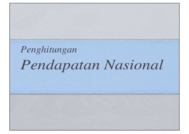 Kd 3 1 Menganalisis Konsep Dan Metode Perhitungan Pendapatan Nasional<script async src=