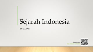 Sejarah Indonesia
IDSEJARAH
Baca Materi
https://idsejarah.net/sejarah
 