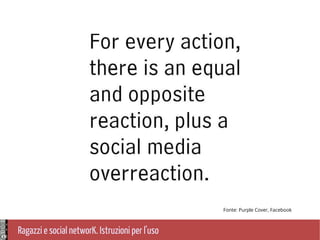 Ragazzi e social networK. Istruzioni per l'uso
Fonte: Purple Cover, Facebook
 