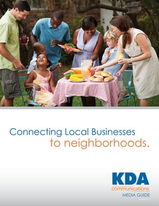 Connecting Local Businesses
        to neighborhoods.



                        MEDIA GUIDE
                              Version 0612
 