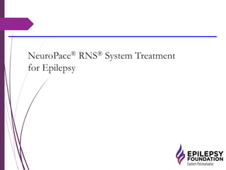 NeuroPace® RNS® System Treatment
for Epilepsy
 