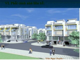 VI. Phối cảnh nhà liên kế: Trần Ngọc Duyên – 0902.800.500 