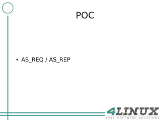 22

                           POC



     ●   AS_REQ / AS_REP
 