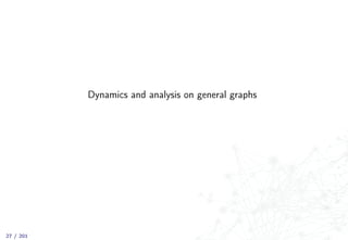 Dynamics and analysis on general graphs
27 / 201
 