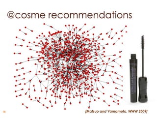 @cosme recommendations




18                [Matsuo and Yamamoto, WWW 2009]
 