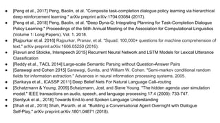 ● [Peng et al., 2017] Peng, Baolin, et al. "Composite task-completion dialogue policy learning via hierarchical
deep reinf...