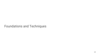 Foundations and Techniques
22
 