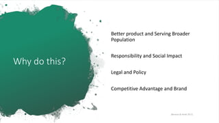 Why do this?
Better product and Serving Broader
Population
Responsibility and Social Impact
Legal and Policy
Competitive Advantage and Brand
[Boracas & Hardt 2017]
 
