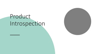 Product
Introspection
 