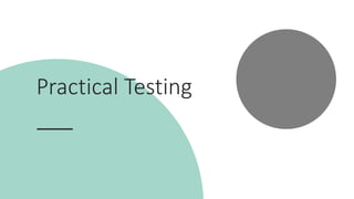 Practical Testing
 