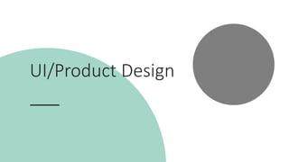 UI/Product Design
 