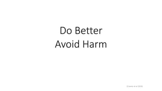 Do Better
Avoid Harm
[Cramer et al 2019]
 