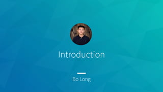 Introduction
Bo Long
 