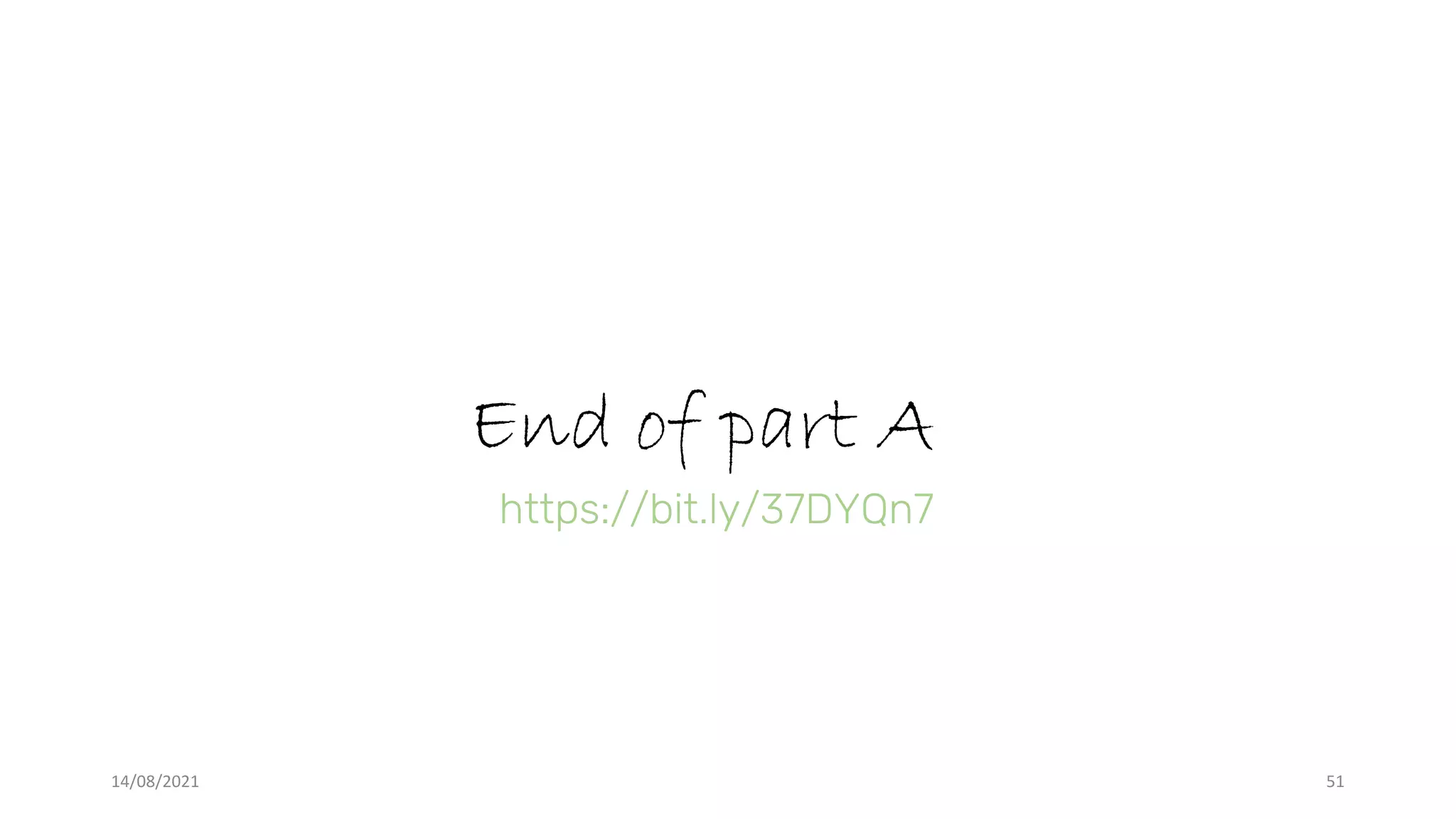 End of part A
14/08/2021 51
https://bit.ly/37DYQn7
 