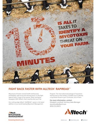 knowmycotoxins.com
FIGHT BACK FASTER WITH ALLTECH®
RAPIREAD™
Mycotoxins threaten animal health and business
profitability,...