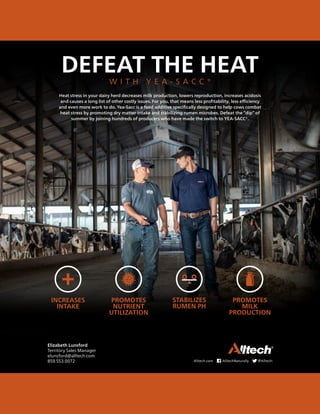 DEFEAT THE HEAT
W I T H Y E A - S A C C ®
Heat stress in your dairy herd decreases milk production, lowers reproduction, i...