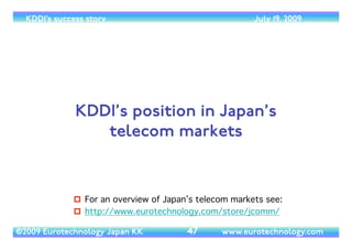 (c) 2014 Eurotechnology Japan KK www.eurotechnology.com KDDI (Version 17) May 19, 2014
KDDI’S FINANCIALS
16
 