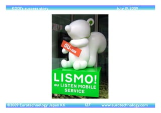 (c) 2014 Eurotechnology Japan KK www.eurotechnology.com KDDI (Version 17) May 19, 2014
“CUSTOMER SATISFACTION”-KDDI’S
STRATEGIES
45
 