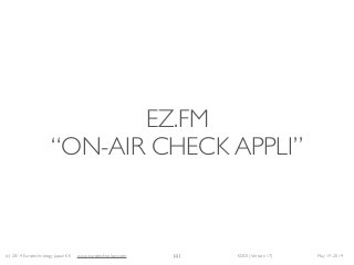 (c) 2014 Eurotechnology Japan KK www.eurotechnology.com KDDI (Version 17) May 19, 2014
EZ.FM 
“ON-AIR CHECK APPLI”
141
 