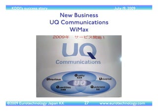 (c) 2014 Eurotechnology Japan KK www.eurotechnology.com KDDI (Version 17) May 19, 2014
KDDI’S GROWTH STRATEGIES
13
 
