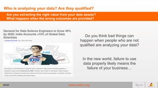 www.iadss.org
Who is analyzing your data? Are they qualified?
Are you extracting the right value from your data assets?
Wh...