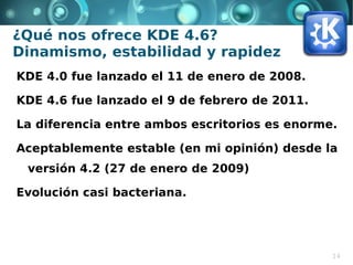 Dedicado al desarrollo de Software Libre con los siguientes objetivos: Creación de un entorno de escritorio 