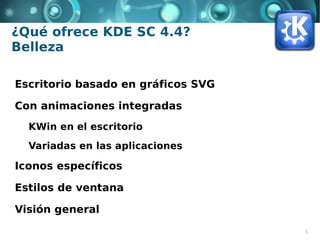 Por ser 100% configurable

Por ser práctico

Por sus aplicaciones

  Dolphin

  Gwenview



                            6
 