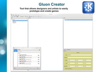 26
Gluon Creator
Tool that allows designers and artists to easily
prototype and create games
 