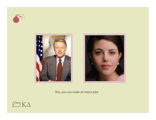 




      ne, you can make an intern joke



K∆
 