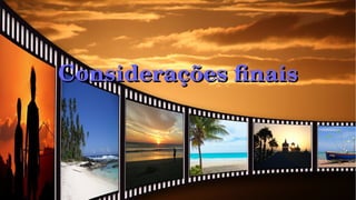 Considerações finaisConsiderações finais
 