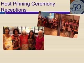 Host Pinning Ceremony
Receptions
 