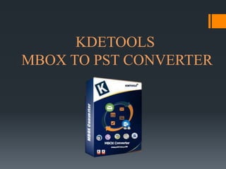 KDETOOLS
MBOX TO PST CONVERTER
 