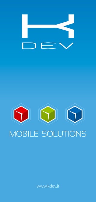 www.kdev.it
MOBILE SOLUTIONS
 