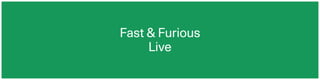 Fast & Furious
Live
 