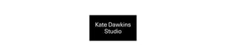 Kate Dawkins 
Studio
 