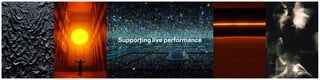 Supporting live performance
 